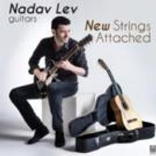 Classical/Electric Guitarist Nadav Lev to Release New Album, NEW STRINGS ATTACHED…