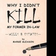 Marge Gleason Releases WHY I DIDN'T KILL MY FORMER IN-LAW