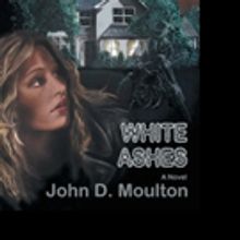 John D. Moulton Releases WHITE ASHES