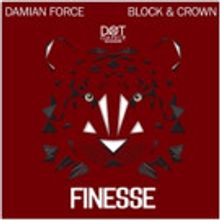 Block & Crown Team Up with Damian Force to unleash 'Finesse'