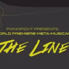 World Premiere Meta-Musical THE LINE Opens August 25 at PianoFight