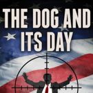 New Political Thriller Book THE DOG AND ITS DAY Tackles Next Presidential…