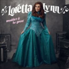 Loretta Lynn to Release New Studio Album 'Wouldn't It Be Great' This August