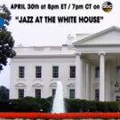 President & First Lady to Host JAZZ AT THE WHITE HOUSE on ABC