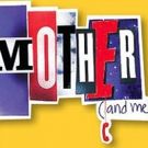 The Greenhouse Theater Center Presents MOTHER (AND ME)