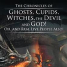 C.D. Releases 'The Chronicles of Ghosts, Cupids, Witches, the Devil and God! Oh, and