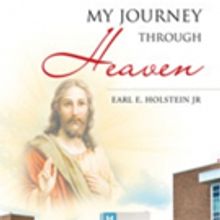 Earl E. Holstein, Jr. Shares 'My Journey Through Heaven'