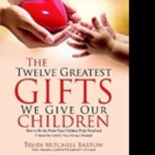 Trudi Mitchell Bartow Shares 'The Twelve Greatest Gifts We Give Our Children'