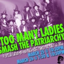 New York Neo-Futurists Presents TOO MANY LADIES SMASH THE PATRIARCHY for Girl Be Hear