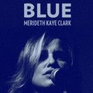 Merideth Kaye Clark Performs Joni Mitchell's BLUE One Night Only on 5/16