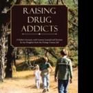 Robert Mitchell Releases RAISING DRUG ADDICTS