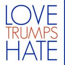 LOVE TRUMPS HATE: A Cabaret