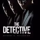 Anthony A. Pellegrino Pens THE DETECTIVE