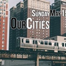 Chicago Humanities to Host One-Day Our Cities Festival in May