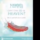 MOMMY, CAN I CALL YOU IN HEAVEN? Helps Families Coping with Cancer