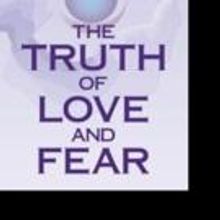 Rudy Eckhardt Inspires People With THE TRUTH OF LOVE AND FEAR