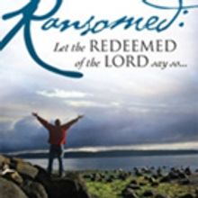 'Ransomed: Let the Redeemed of the Lord Say So' is Released