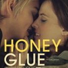 Award-Winning Indie Love Story HONEYGLUE to Hit Select Theaters Today