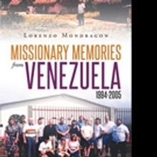 Lorenzo Mondragon Releases 'Missionary Memories from Venezuela 1994-2005'