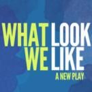 WHAT WE LOOK LIKE Receives Staged Reading at Pearl Studios Today