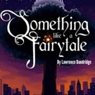 New Musical SOMETHING LIKE A FAIRYTALE Featured in the 2017 National Black Theater…
