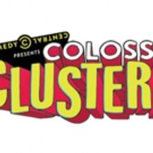 Comedy Central's Colossal Clusterfest Announces Additional Talent featuring Top-Tier…