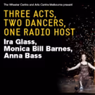 Ira Glass to Bring THREE ACTS, TWO DANCERS, ONE RADIO HOST to Arts Centre Melbourne