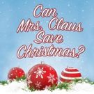 Barn Theatre's CAN MRS. CLAUS SAVE CHRISTMAS? Opens 12/12