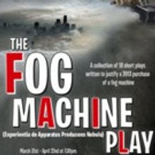 Copious Love Productions Premieres THE FOG MACHINE PLAY