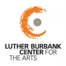 Luther Burbank Center for the Arts Returns to Historic Name
