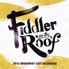 BWW CD Review: Broadway Records' FIDDLER ON THE ROOF (2016 Broadway Cast Recording) Charms with Nuance