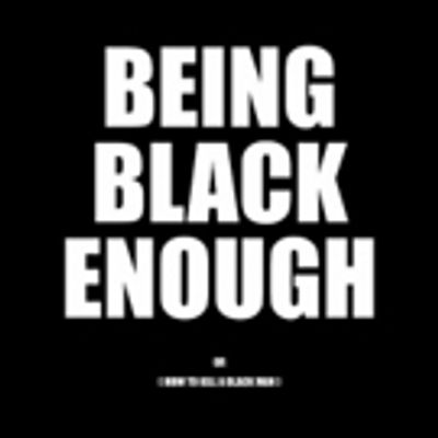 BEING BLACK ENOUGH OR (HOW TO KILL A BLACK MAN) Premieres at Dances With Films