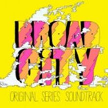 BROAD CITY Original Series Soundtrack Available on All Formats Beg. Today