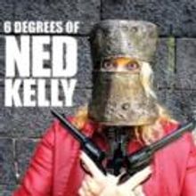 BWW Review:  Melita Rowston's 6 DEGREES OF NED KELLY Is A Fabulous Blend of Family St