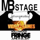MB Stage Productions to Bring THE VIDEO GAMES and STRINGMATES to Hollywood Fringe