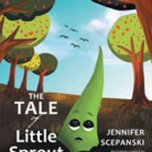 Jennifer Scepanski Shares THE TALE OF LITTLE SPROUT