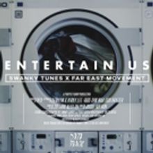 Swanky Tunes & Far East Movement Release 'Entertain Us'