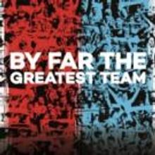 BY FAR THE GREATEST TEAM to Play The Lowry in September