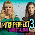 PITCH PERFECT 3, Starring Anna Kendrick, Sets Summer 2017 Release Date