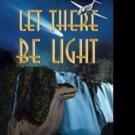 LET THERE BE LIGHT is Released
