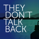 Native Voices at the Autry Premieres THEY DON'T TALK BACK Tonight
