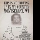 Marie Farrell-Lindsay Releases 'This Is Me Growing up in My Country Montserrat, WI'