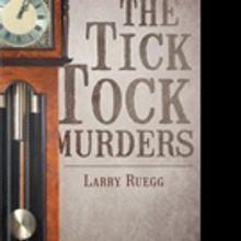Larry Ruegg Shares THE TICK TOCK MURDERS