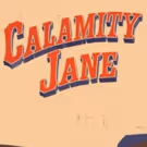 BMOS Celebrates 130 Years with a Production of CALAMITY JANE at the New Alexandra…