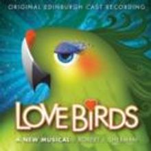 BWW Reviews: LOVE BIRDS - A New Musical, Original Edinburgh Cast Recording