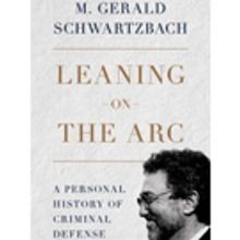 Attorney M Gerald Schwartzbach Pens Memoir LEANING ON THE ARC