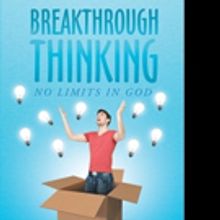 Anthony Stephenson Releases BREAKTHROUGH THINKING: NO LIMITS IN GOD