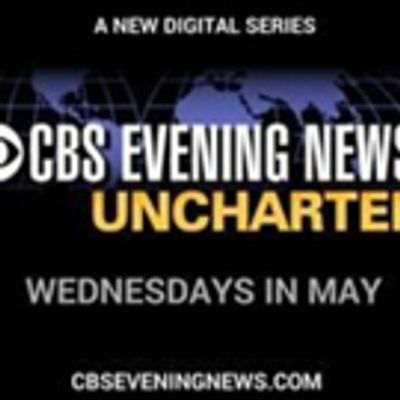CBS Launches New Editorial Initiative CBS EVENING NEWS &ndash; UNCHARTED on Digital Platforms
