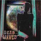 Dead Waves' Sophomore LP Living Inside Streaming in Full via Noisey