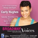 Broadway Voices Series Opens with Carly Hughes at Garner Performing Arts Center…
